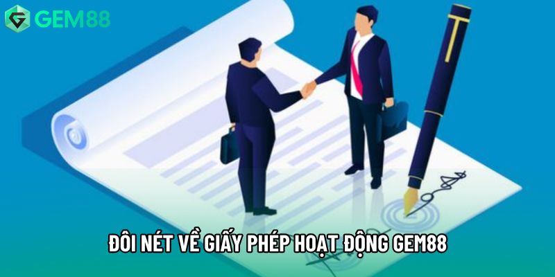 Đôi nét về giấy phép hoạt động Gem88